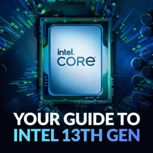 Your Guide to 13th Gen Intel
