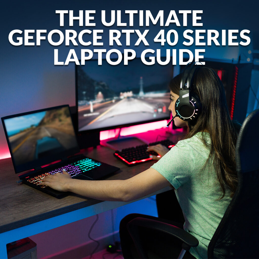 an image of a person playing a video game on a laptop with the text The Ultimate GeForce RTX 40 series laptop guide overlayed.