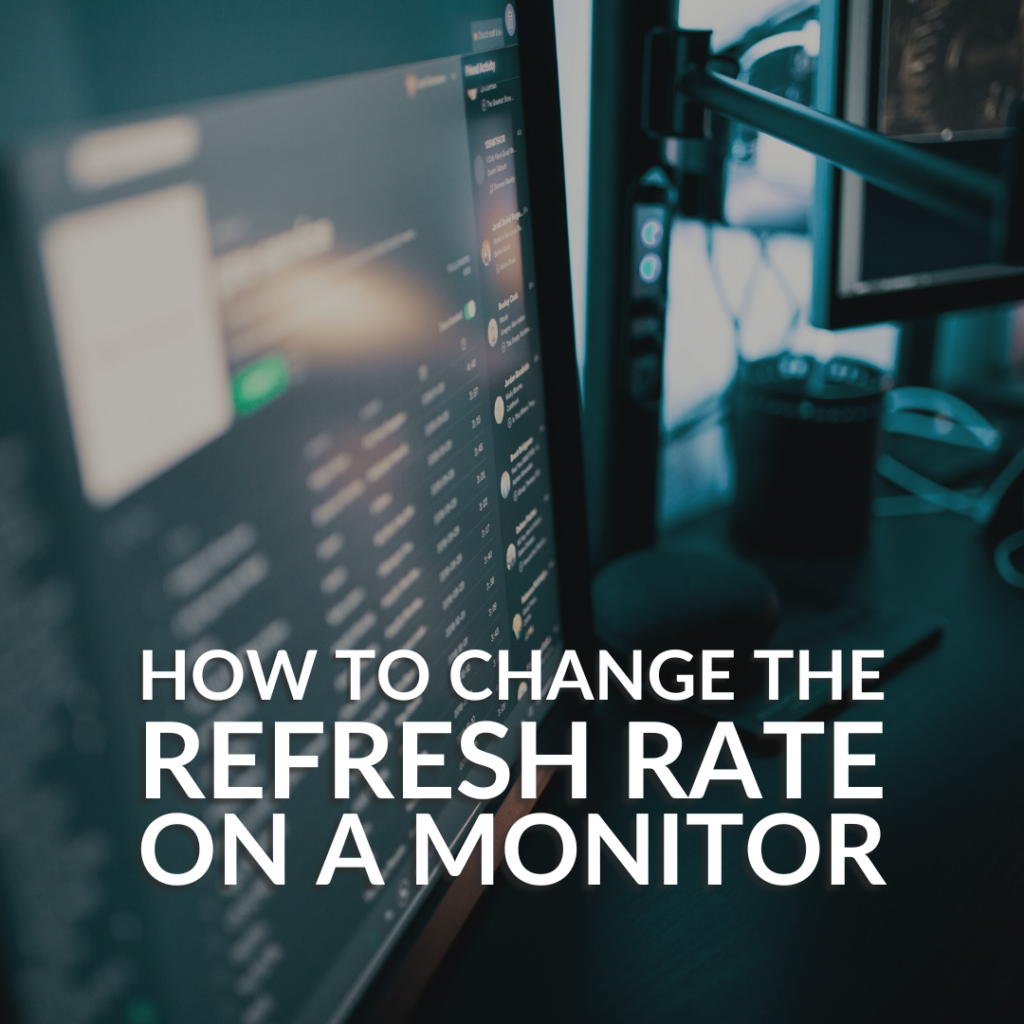 How To Change The Refresh Rate On A Monitor