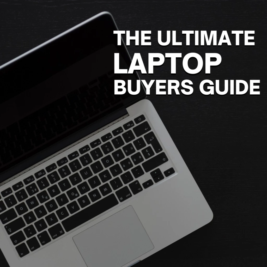 Image of a laptop with the text The Ultimate Laptop Buyers Guide on top.