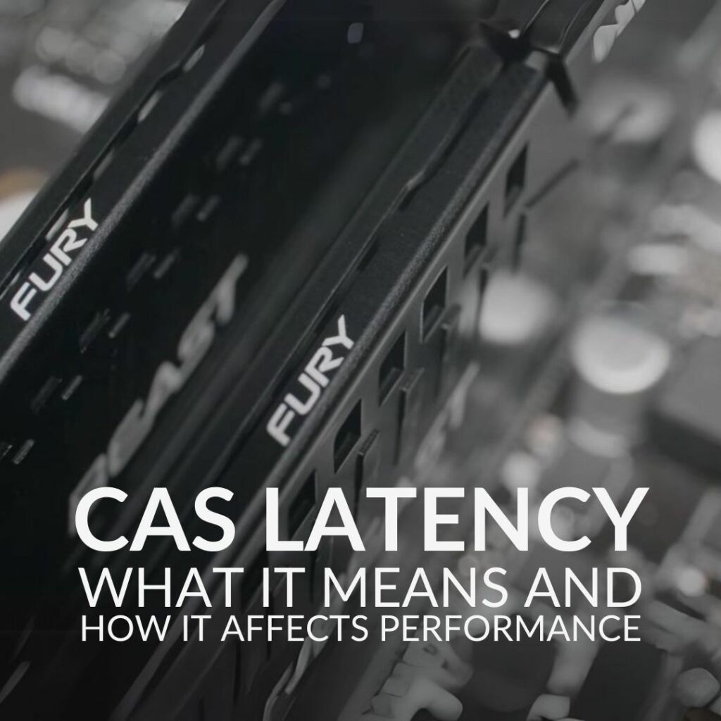 Understanding CAS Latency: What It Means and How it Affects Your RAM’s Performance