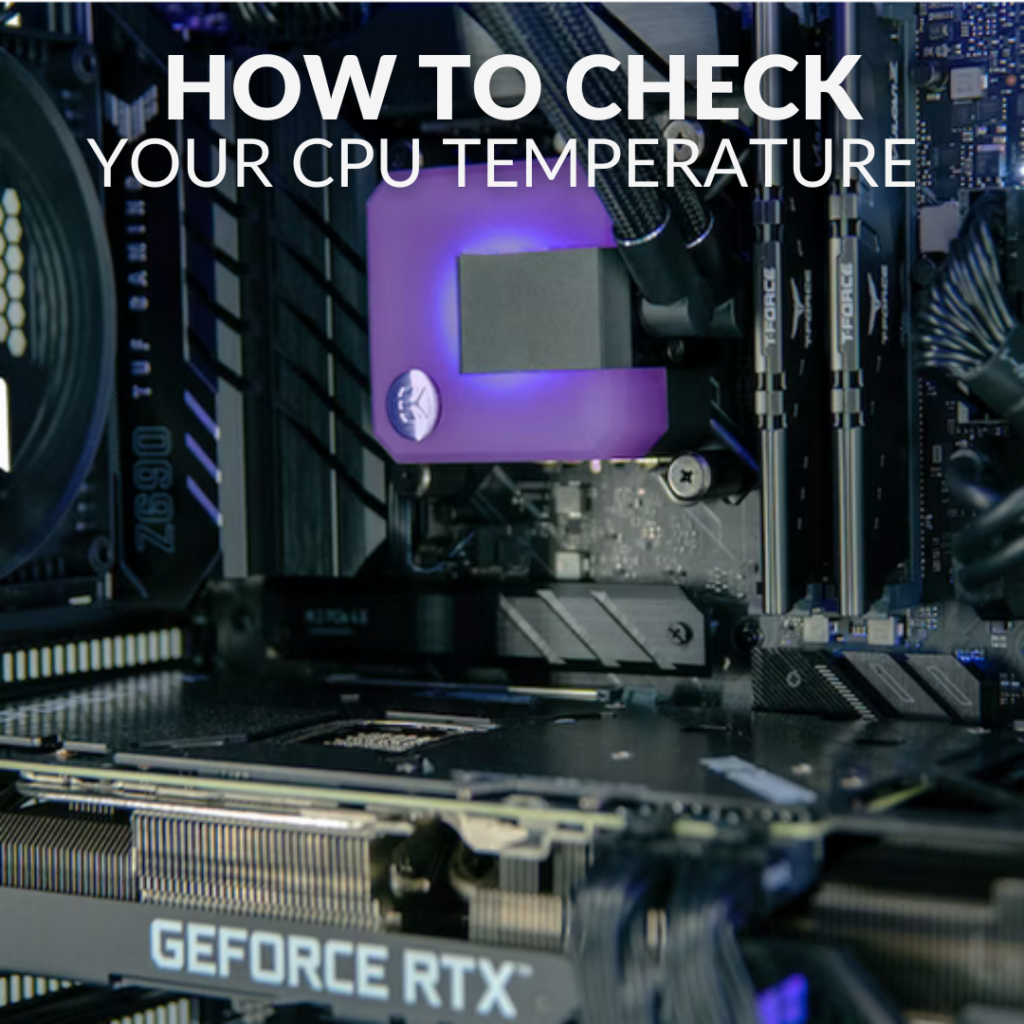 HOW TO CHECK YOUR CPU’S TEMPERATURE blog image