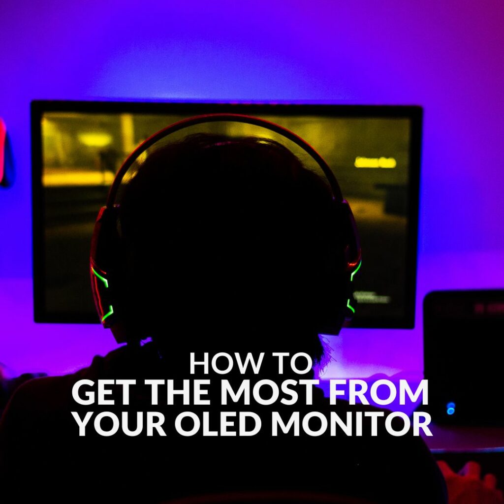 How to Get the Best from Your OLED Monitor