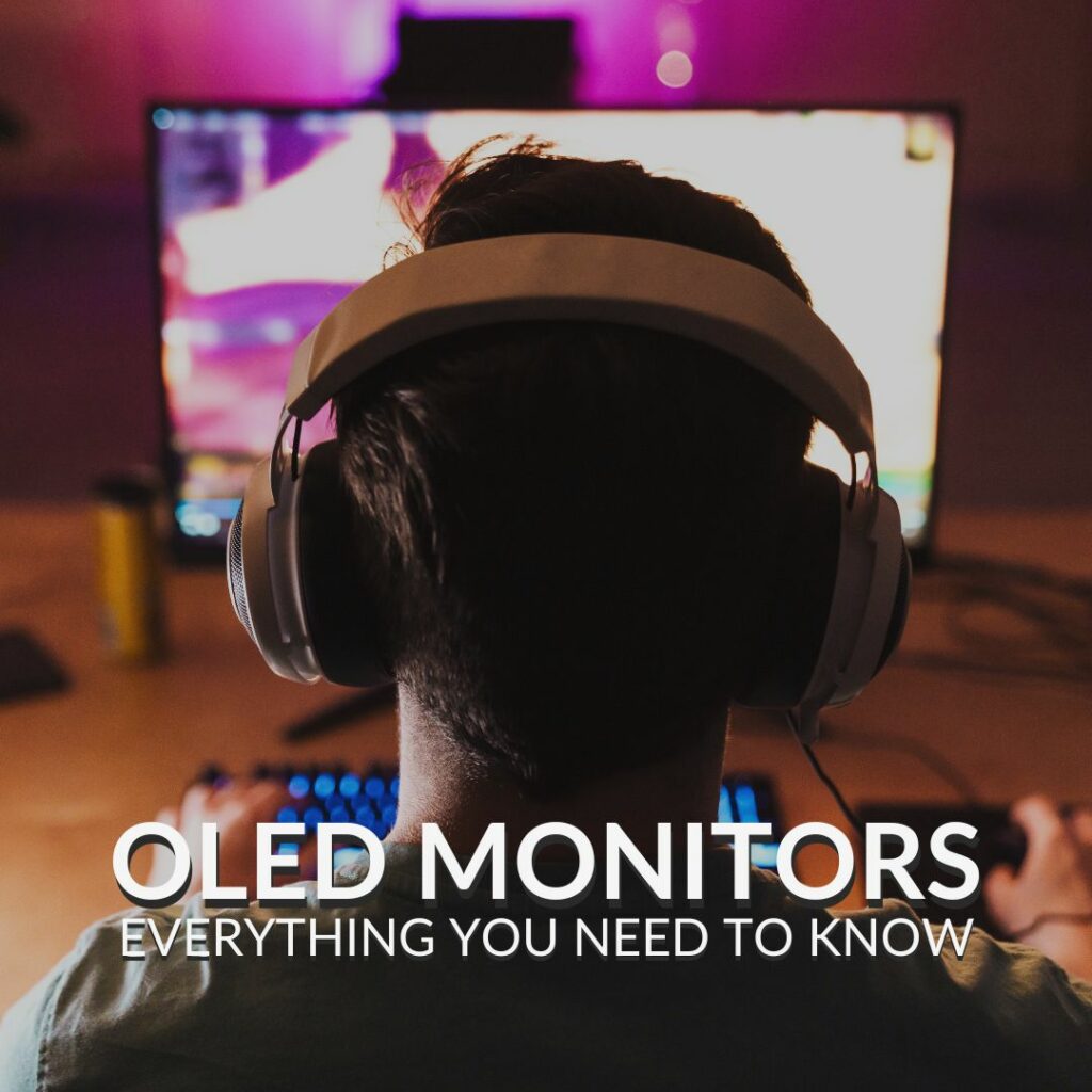 OLED Monitors: Everything You Need to Know About the Next-Generation of Monitors