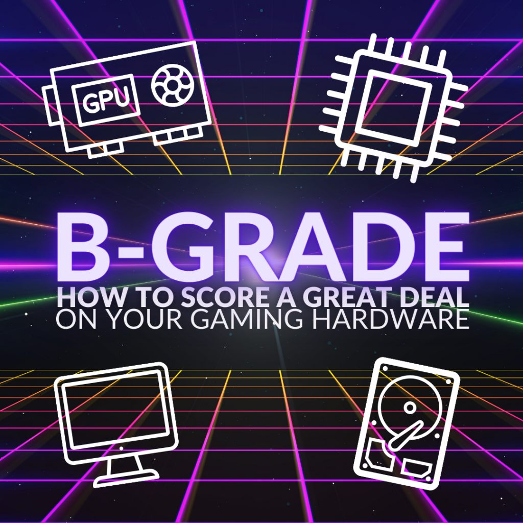 B-Grade: How to Score a Great Deal on Hardware