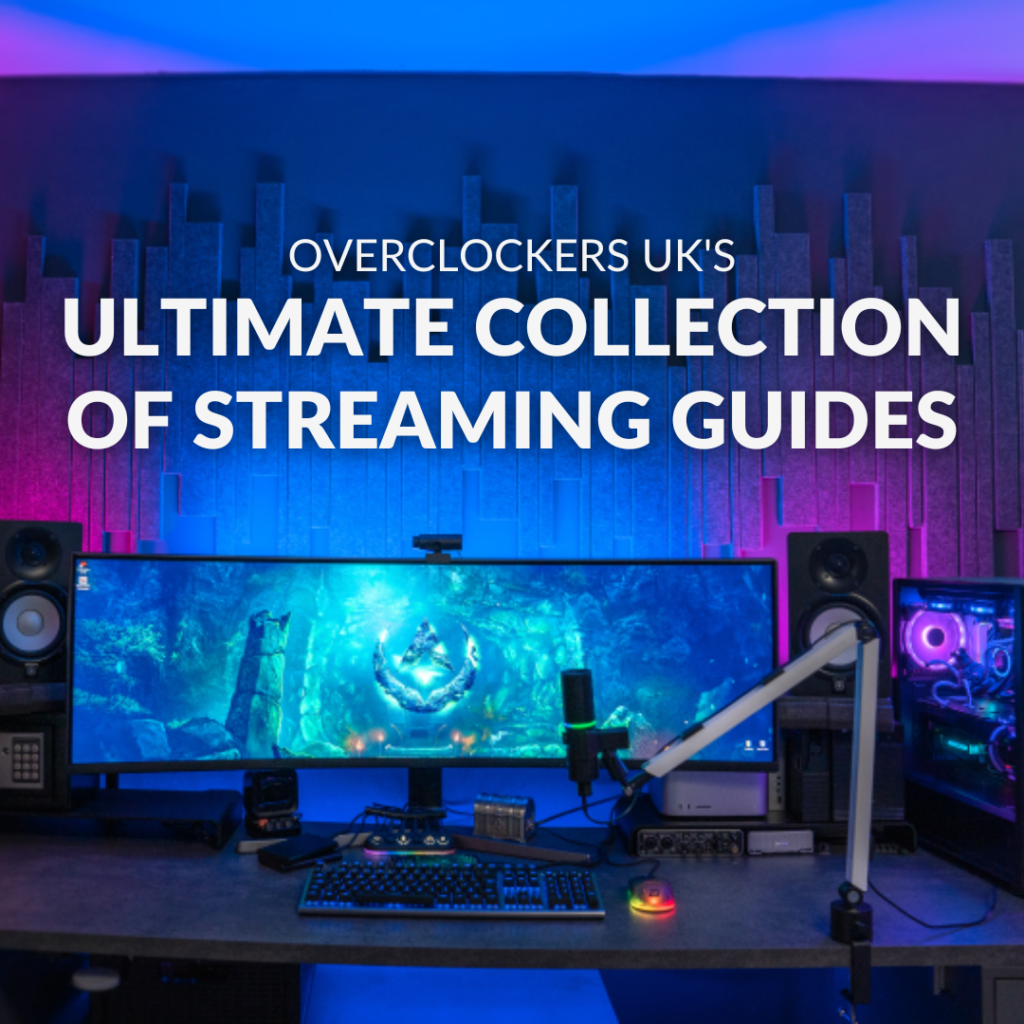 Overclockers UK’s Ultimate Collection of Streaming Guides blog image