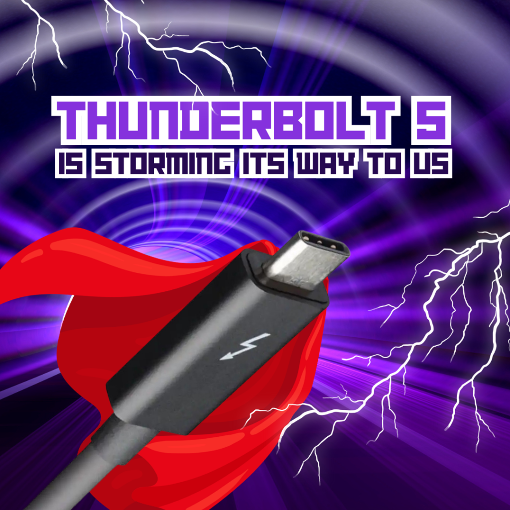 THUNDERBOLT 5 IS STORMING ITS WAY TO US: WHAT TO EXPECT