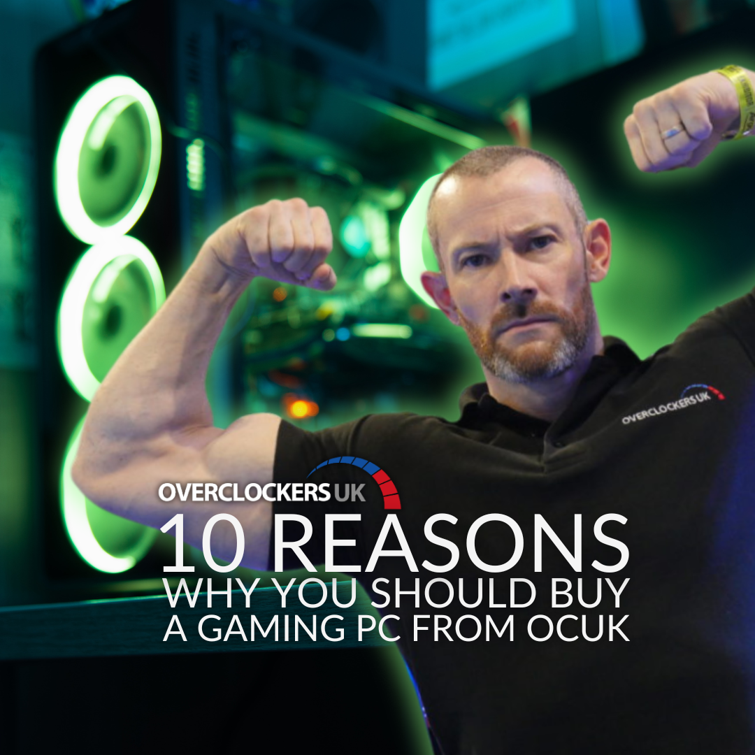 10 Reasons to Buy a Gaming PC from Overclockers UK